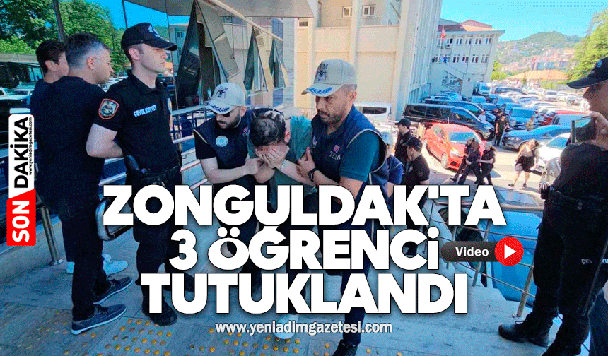Zonguldak'ta 3 öğrenci tutuklandı