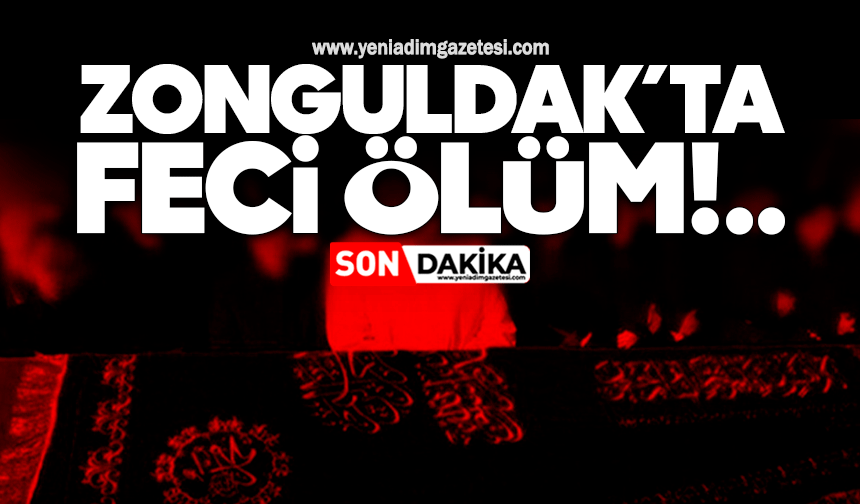 Zonguldak’ta feci ölüm…