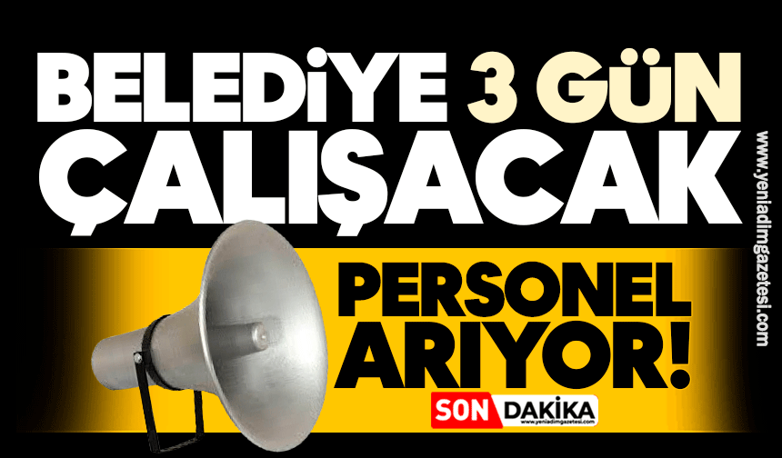 Belediye, haftada 3 gün çalışacak personel arıyor
