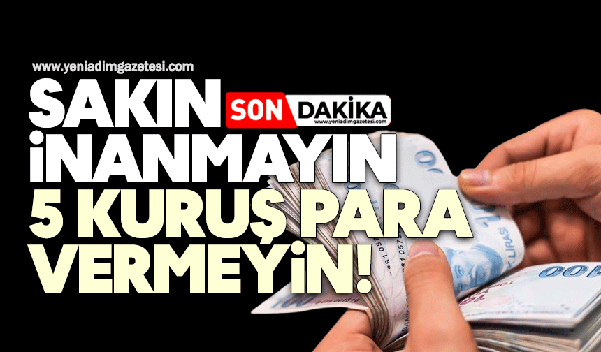 Sakın inanmayın: 5 kuruş para vermeyin
