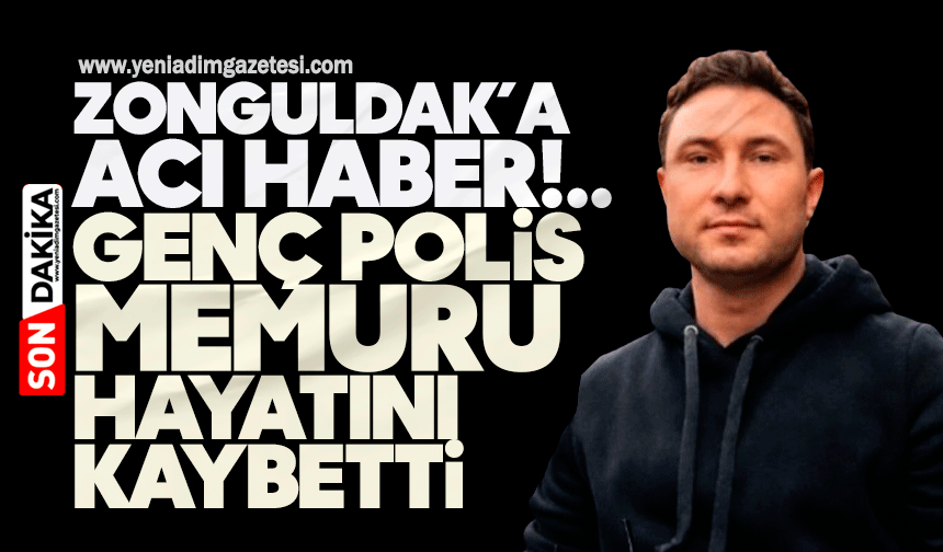 Zonguldak'a acı haber! Genç polis memuru Samet Özdemir yaşama veda etti