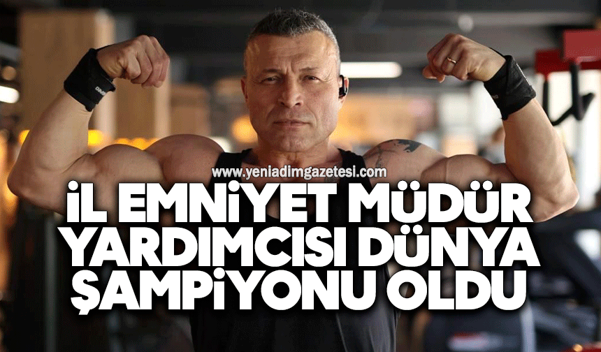 İl Emniyet Müdür Yardımcısı Dünya Şampiyonu oldu