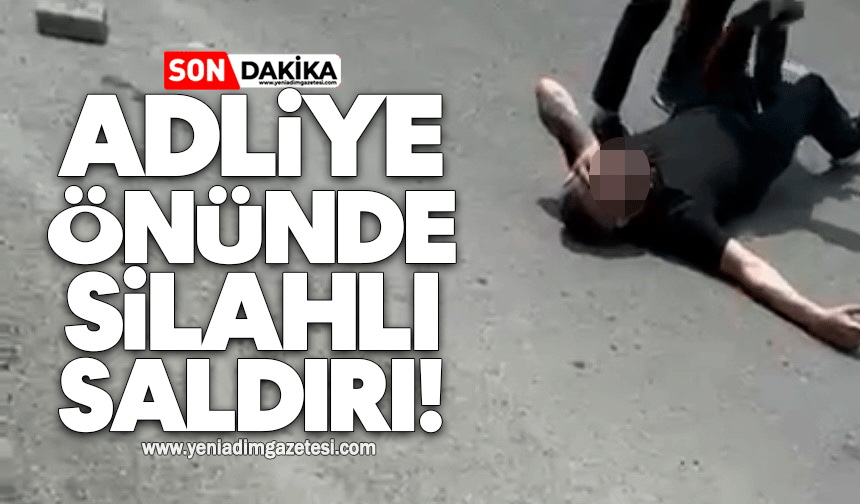 Adliye önünde silahlı saldırı!