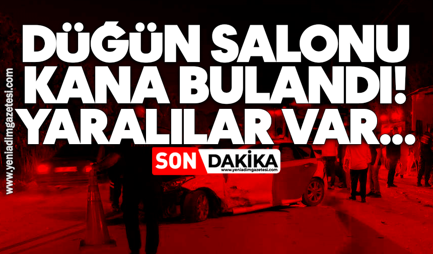 Düğün salonu kana bulandı: Yaralılar var...