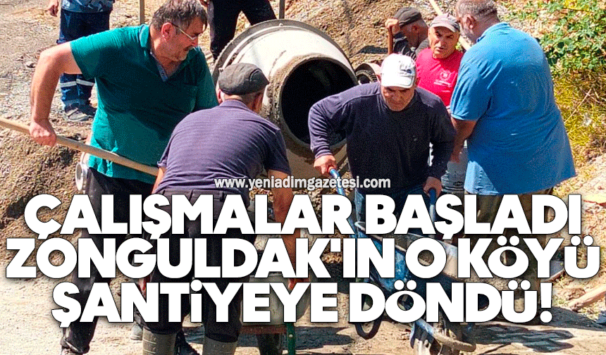 Çalışmalar başladı: Zonguldak'ın o köyü şantiyeye döndü!