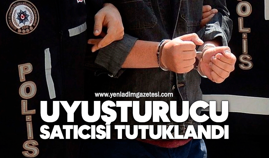 Uyuşturucu satıcısı tutuklandı