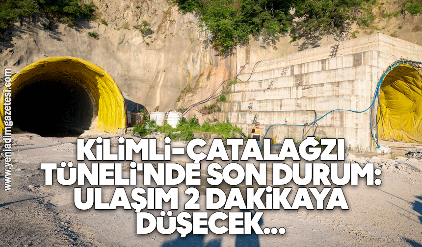 Kilimli-Çatalağzı Tüneli'nde son durum: Ulaşım 2 dakikaya düşecek