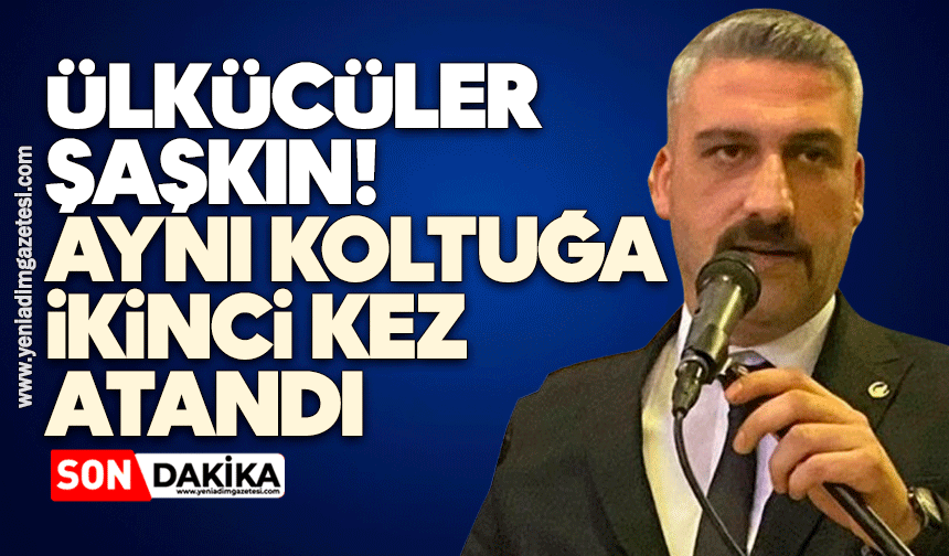 Ülkücüler şaşkın: Aynı koltuğa ikinci kez atandı