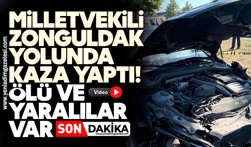 Milletvekili Zonguldak yolunda kaza yaptı! Ölü ve yaralılar var