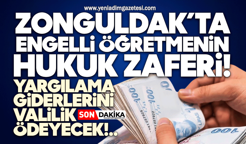 Zonguldak’ta engelli öğretmenin hukuk zaferi! Yargılama giderlerini valilik ödeyecek