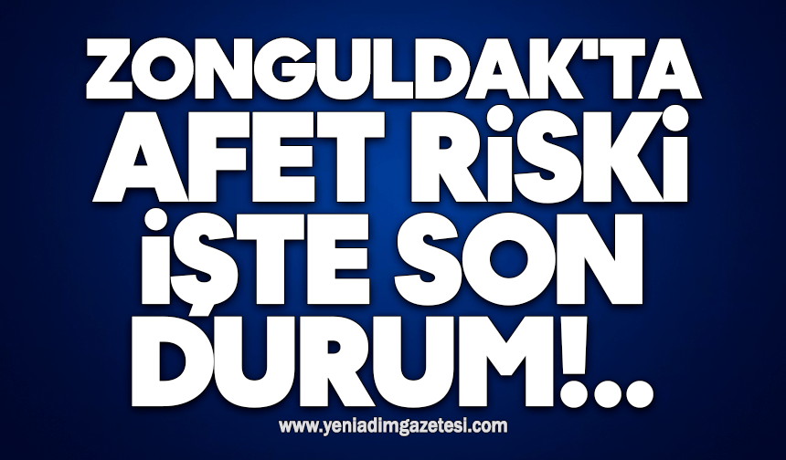 Zonguldak'ta afet riski: İşte son durum