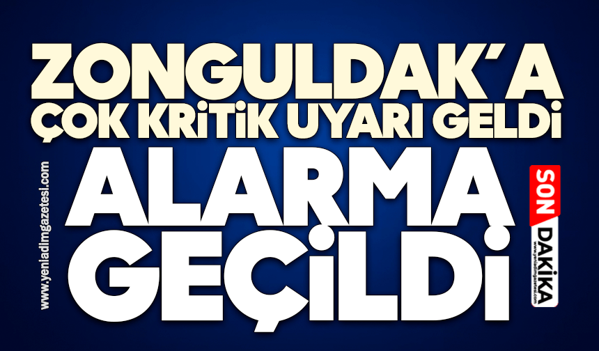 Zonguldak’a çok kritik uyarı geldi: Alarma geçildi