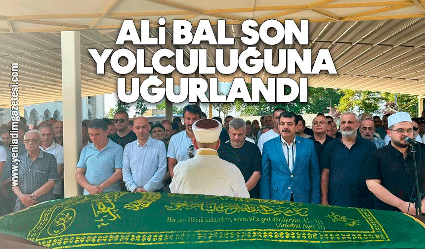 Ali Bal son yolculuğuna uğurlandı