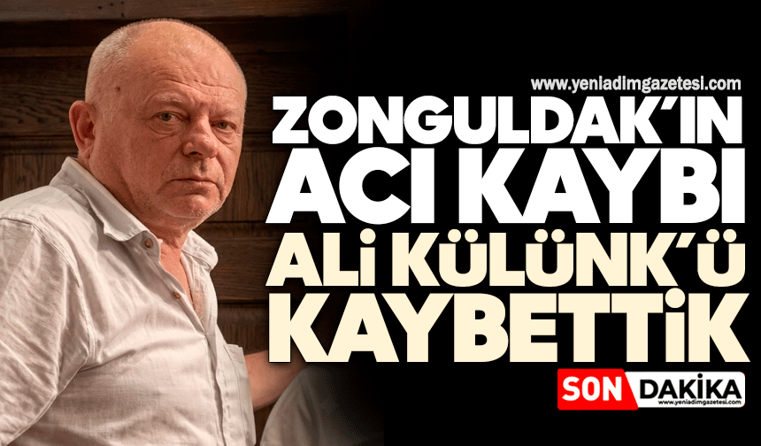Zonguldak’ın acı kaybı: Ali Külünk’ü kaybettik
