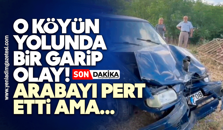 O köyün yolunda bir garip olay! Arabayı pert etti ama...