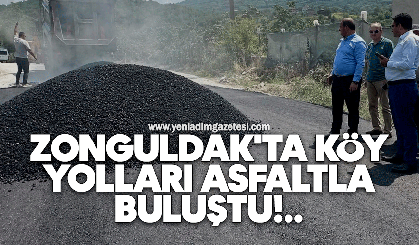 Zonguldak'ta köy yolları asfaltla buluştu!
