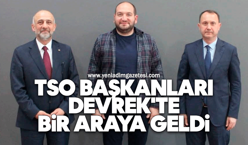 TSO başkanları Devrek'te bir araya geldi