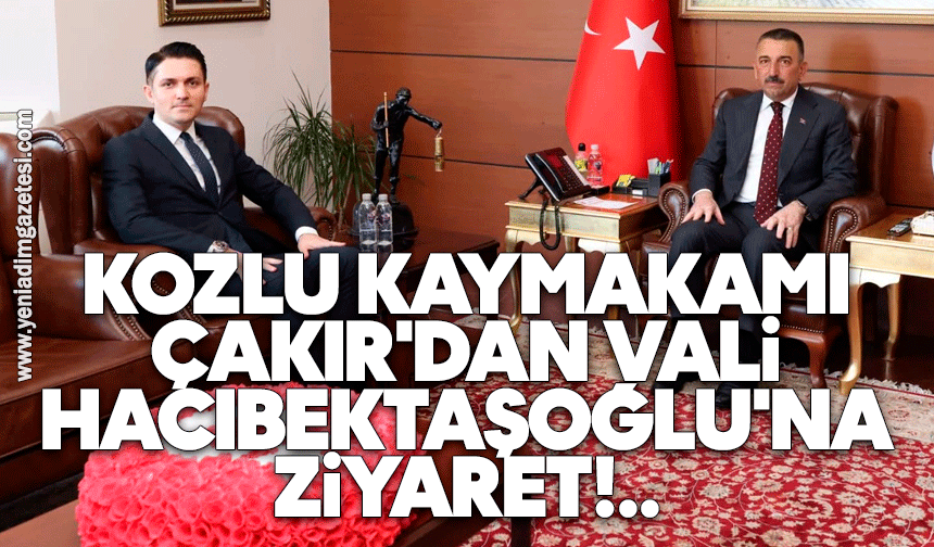 Kozlu Kaymakamı Çakır'dan Vali Hacıbektaşoğlu'na ziyaret