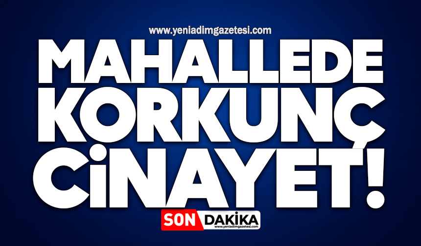 Mahallede cinayet!