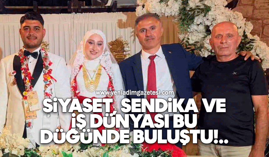 Siyaset, sendika ve iş dünyası bu düğünde buluştu
