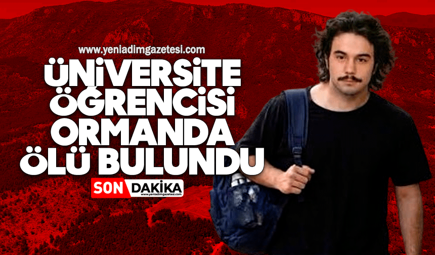 Üniversite öğrencisi ormanda ölü bulundu