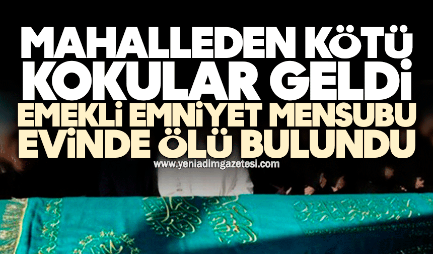 Emekli emniyet mensubu evinde ölü bulundu