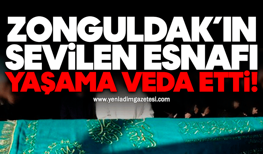 Zonguldak’ın tanınmış esnafı yaşama veda etti