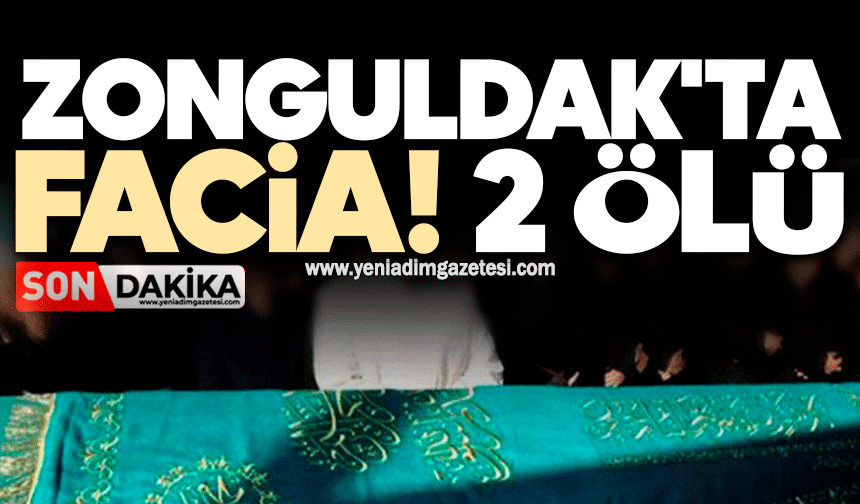 Zonguldak'ta facia! 2 ölü