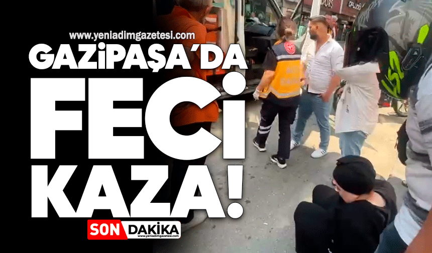 Gazipaşa’da feci kaza!