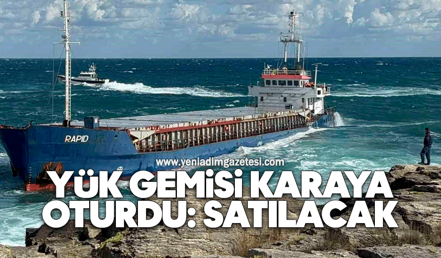 Yük gemisi karaya oturdu: Satılacak