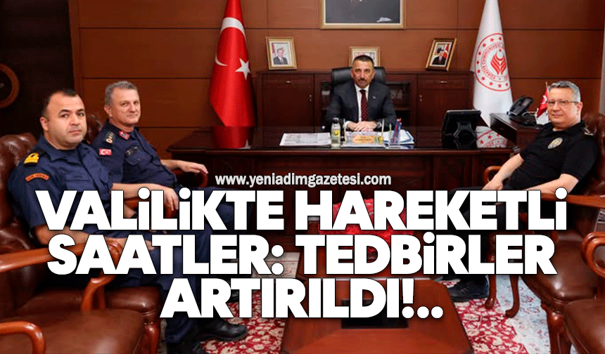 Valilikte hareketli saatler: Tedbirler artırıldı