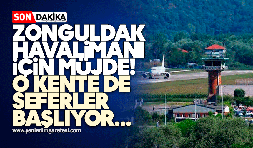 Zonguldak Havalimanı için müjde! O kente de seferler başlıyor…