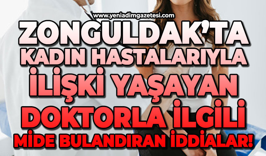 Zonguldak'ta doktor kadın hastaları ile ilişki mi yaşıyor: Mide bulandıran iddialar!