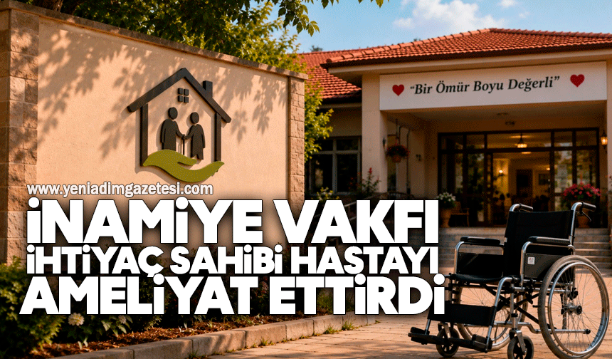 İnamiye Vakfı, ihtiyaç sahibi hastayı ameliyat ettirdi