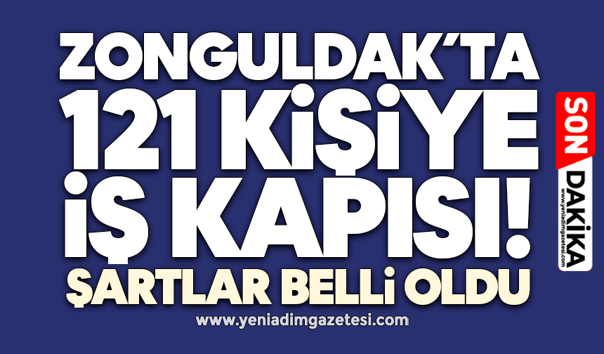 Zonguldak’ta 121 kişiye iş kapısı! İşte şartlar