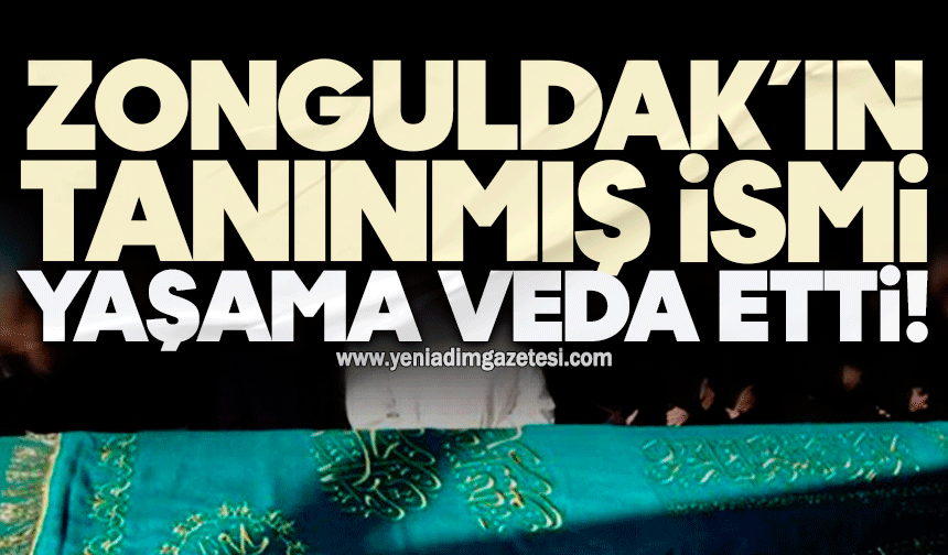 Zonguldak'ın sevilen ismi yaşama veda etti
