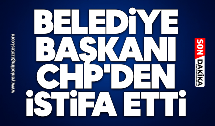 Belediye Başkanı CHP'den istifa etti