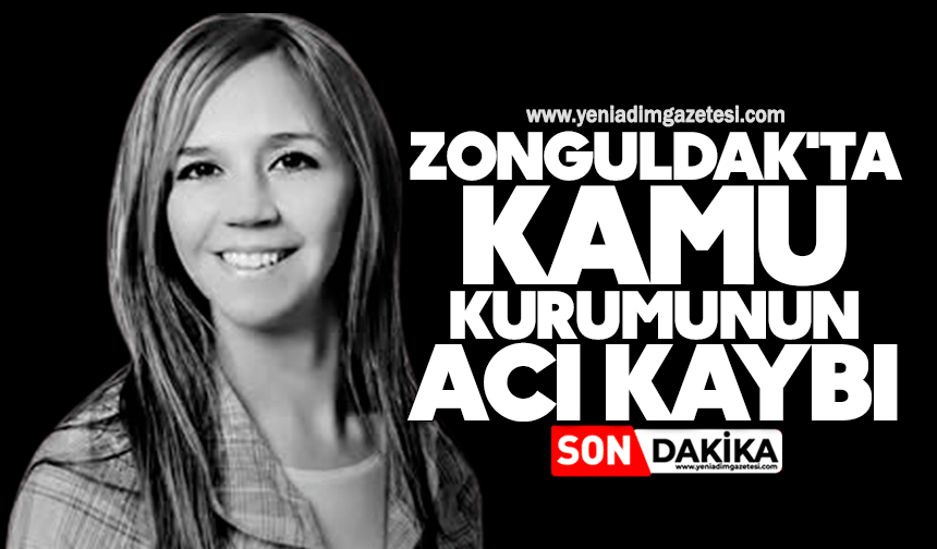 Zonguldak'ta kamu kurumunun acı kaybı: Nurgül Çetinbağ'ı kaybettik