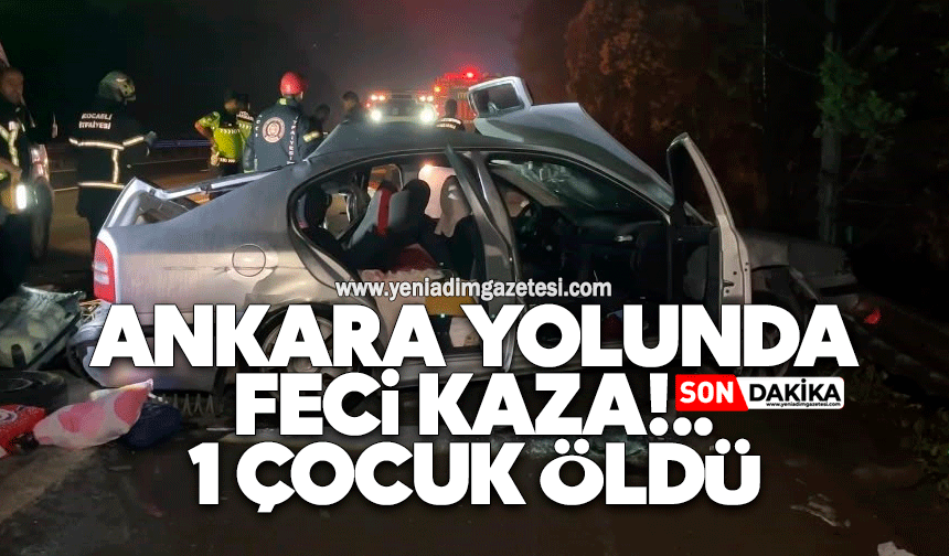 Ankara yolunda feci kaza: 1 çocuk öldü