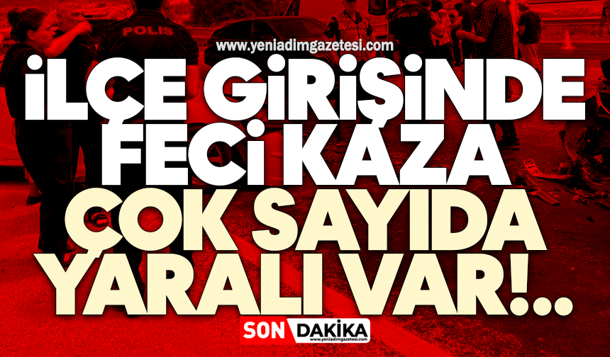 İlçe girişinde feci kaza: Çok sayıda yaralı var