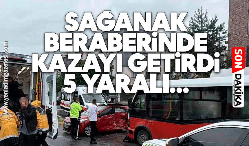 Sağanak beraberinde kazayı getirdi: 5 yaralı
