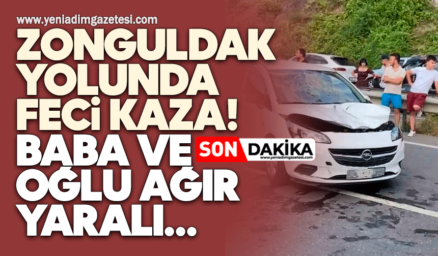 Zonguldak yolunda feci kaza: Baba ve oğlu ağır yaralı