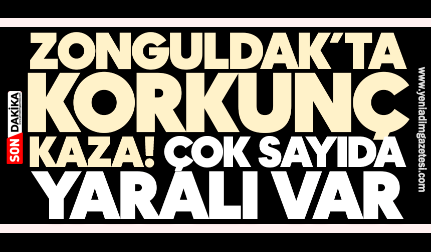 Zonguldak’ta korkunç kaza! Çok sayıda yaralı var