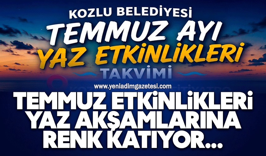 Temmuz etkinlikleri yaz akşamlarına renk katıyor