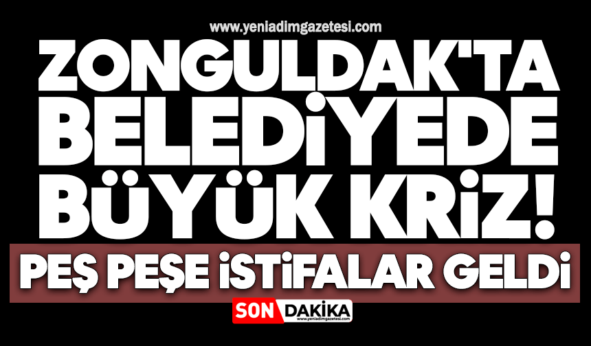 Zonguldak'ta belediyede büyük kriz! Peş peşe istifalar geldi