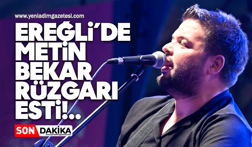 Ereğli'de Metin Bekar Rüzgarı esti: Güçlü performansı ile sevenlerini coşturdu