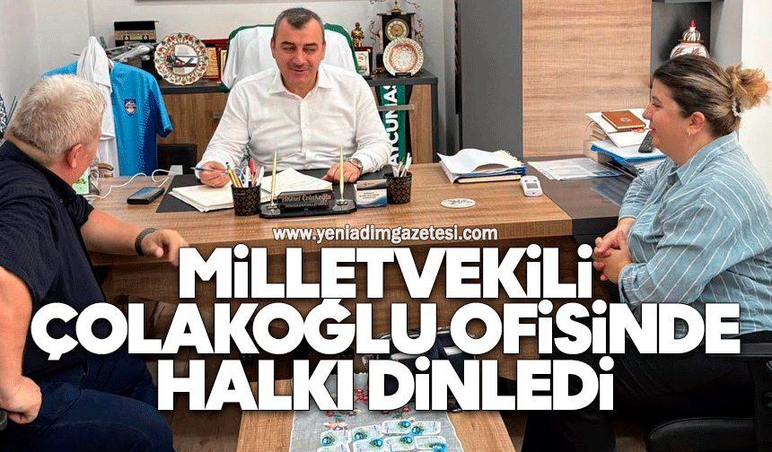 Milletvekili Çolakoğlu ofisinde halkı dinledi