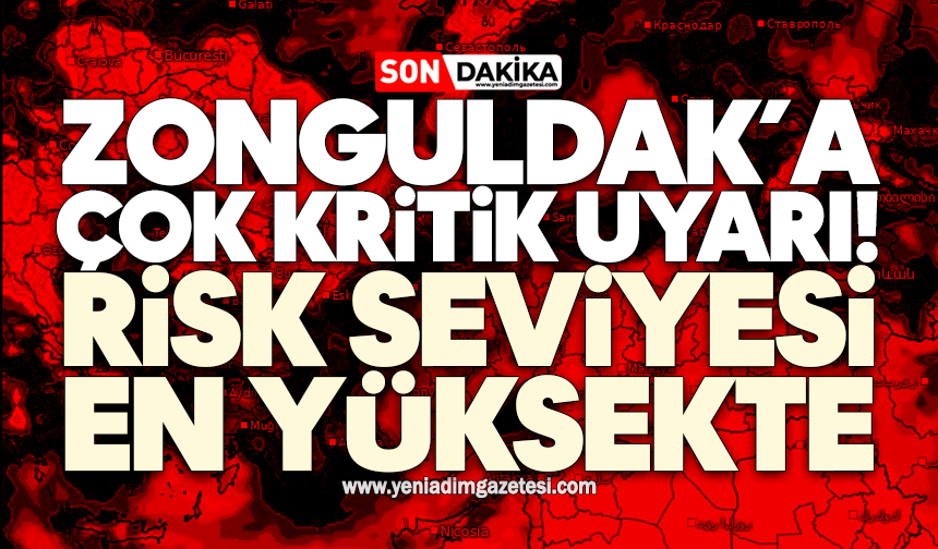 Zonguldak’a çok kritik uyarı! Risk seviyesi en yüksekte