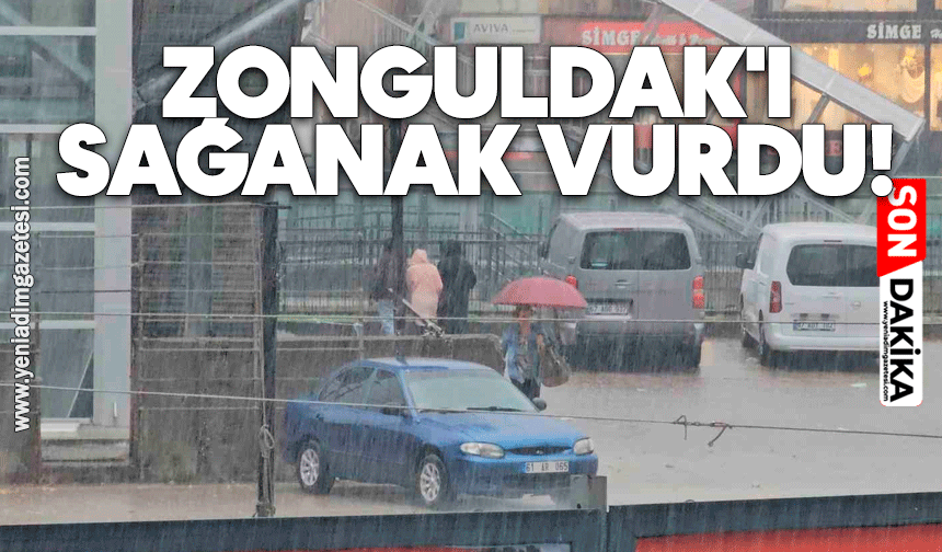 Zonguldak'ı sağanak vurdu!