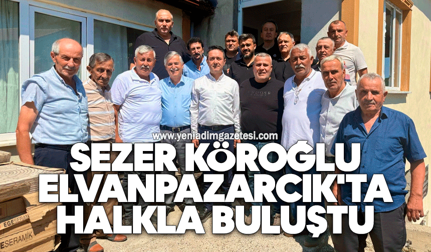 Sezer Köroğlu Elvanpazarcık'ta halkla buluştu